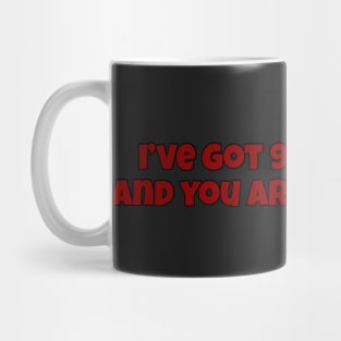 i’ve got 99 problems and you are all of them Mug